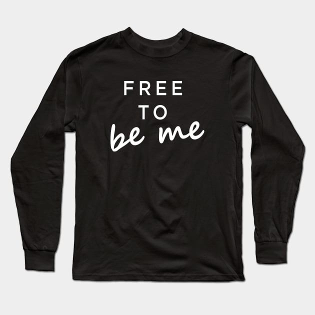 Free to be me Long Sleeve T-Shirt by sunima